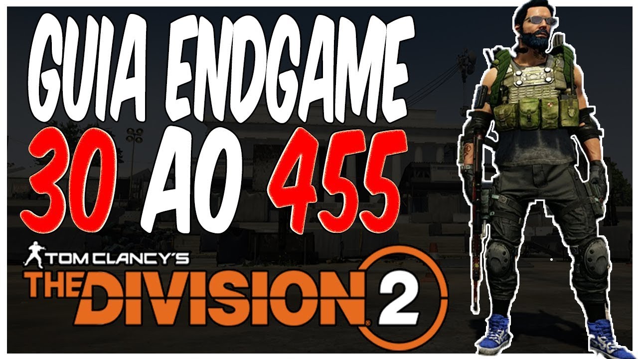 Guia endgame: Como ir do level 30 ao 455 de nivel de equipamento (gearscore) em The Division 2
