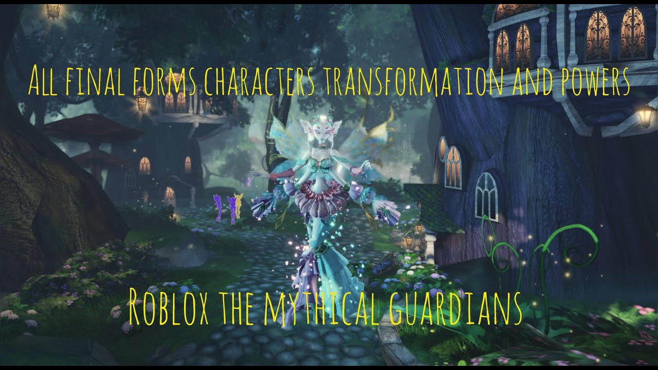ALL CHARACTERS FINAL FORM TRANSFORMATIONS AND POWERS ││ Roblox the mythical guardians