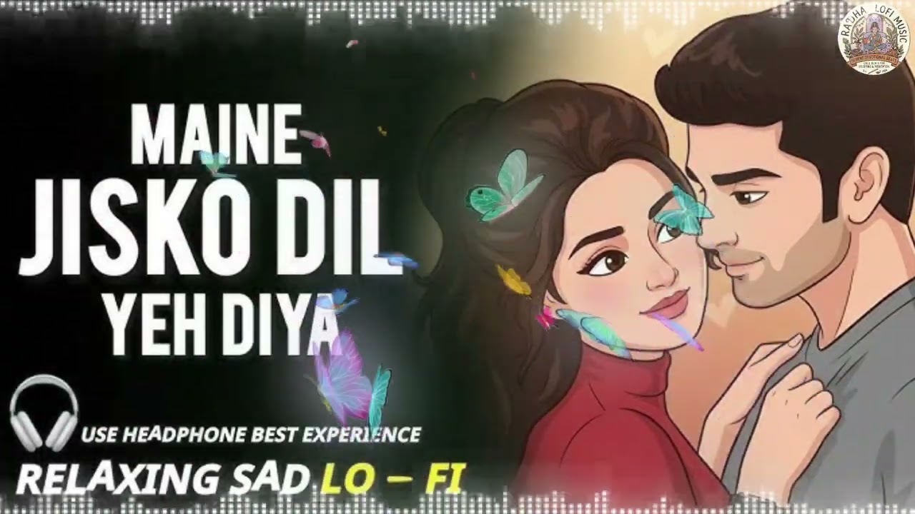 Maine Jisko Dil Yeh Diya Relaxing Sad Lofi Mashup Official Music Best Bollywood Romantic Trending