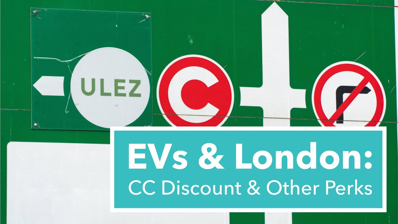EVs & London: Congestion Charge, ULEZ, EV Perks Explained
