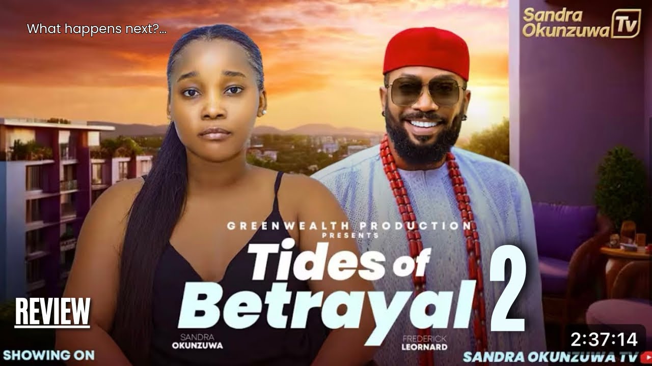TIDES OF BETRAYAL 2 REVIEW (LATEST NOLLYWOOD MOVIE REVIEW STARRING SANDRA OKUNZUWA,FREDERICK LEONARD
