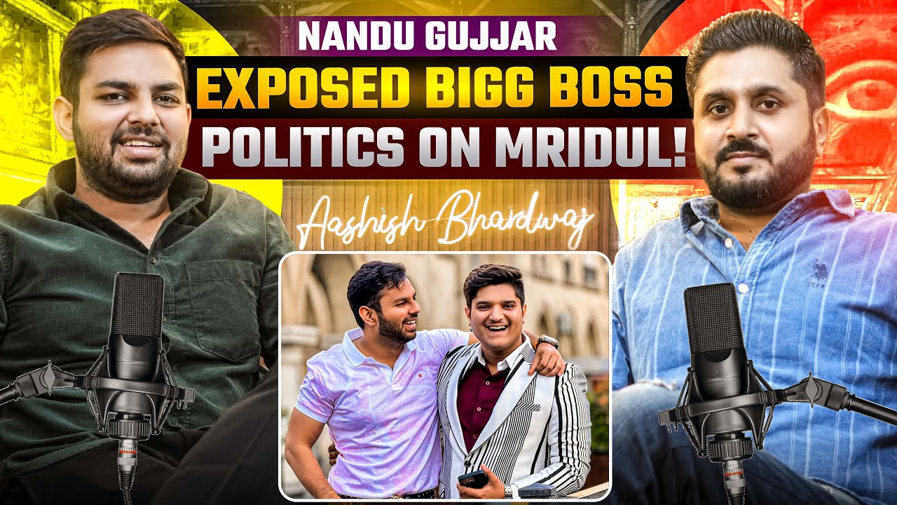 Nandu Gujjar Exposes BiggBoss | Mridul Is Being Targeted By Salman Khan ? | Aashish Bhardwaj