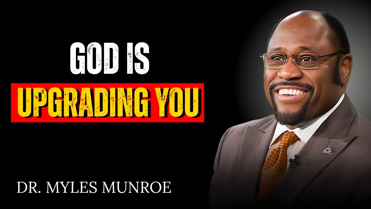 5 Signs God Is Upgrading Your Life — Accept It Now | DR. MYLES MUNROE