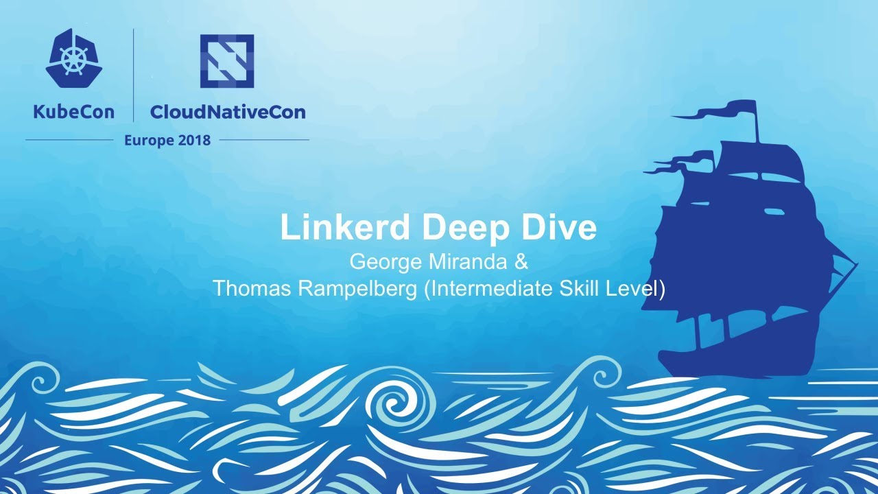Linkerd Deep Dive – George Miranda & Thomas Rampelberg (Intermediate Skill Level)