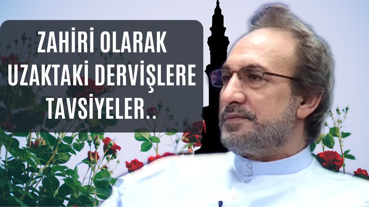 Zahiri Olarak Uzaktaki Dervişlere Tavsiyeler - Muhammed Hüseyin (R.A)