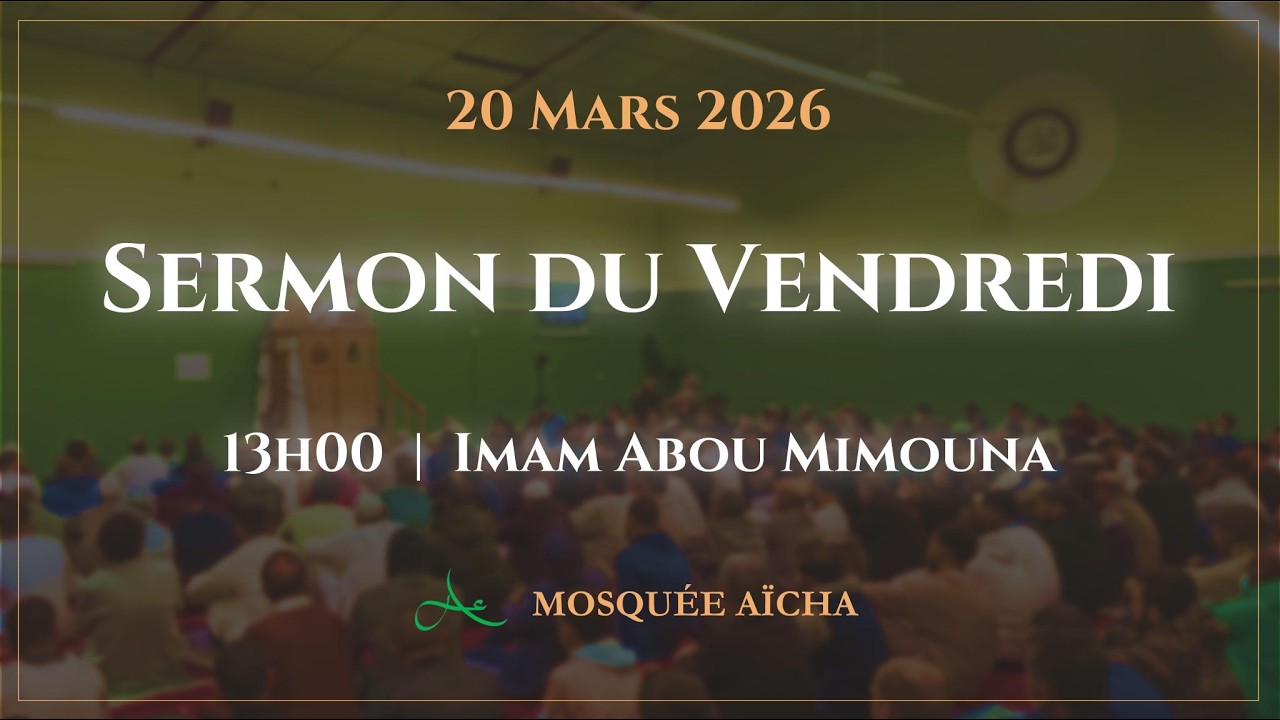 🔴 Sermon du Vendredi 20 Mars 2026  | Mosqu&eacute;e A&iuml;cha