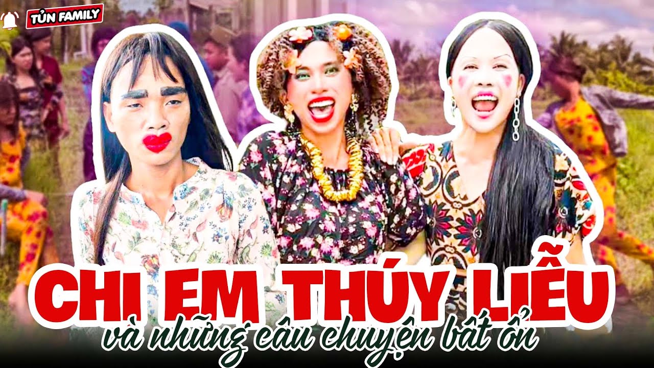 🔴Chị Em Thúy Liễu Và 1001 Câu Chuyện Bất Ổn P.7 - Tủn Family