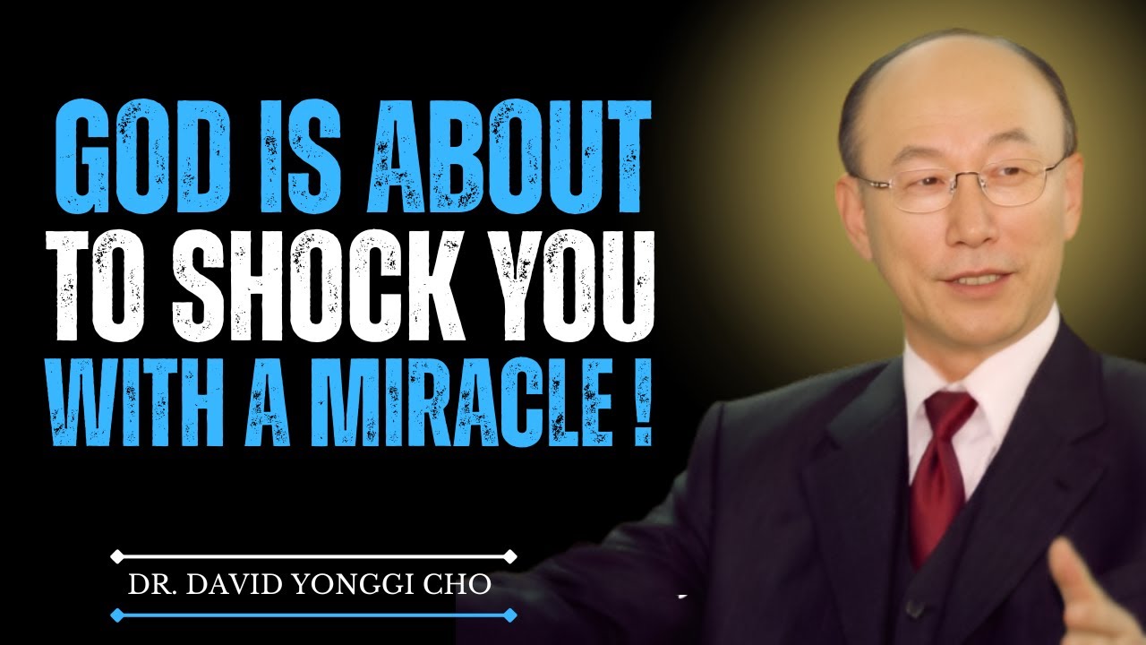 FAITH ALERT: GOD IS ABOUT TO PERFORM A POWERFUL MIRACLE || DR. DAVID YONGGI CHO BEST MOTIVATIONAL
