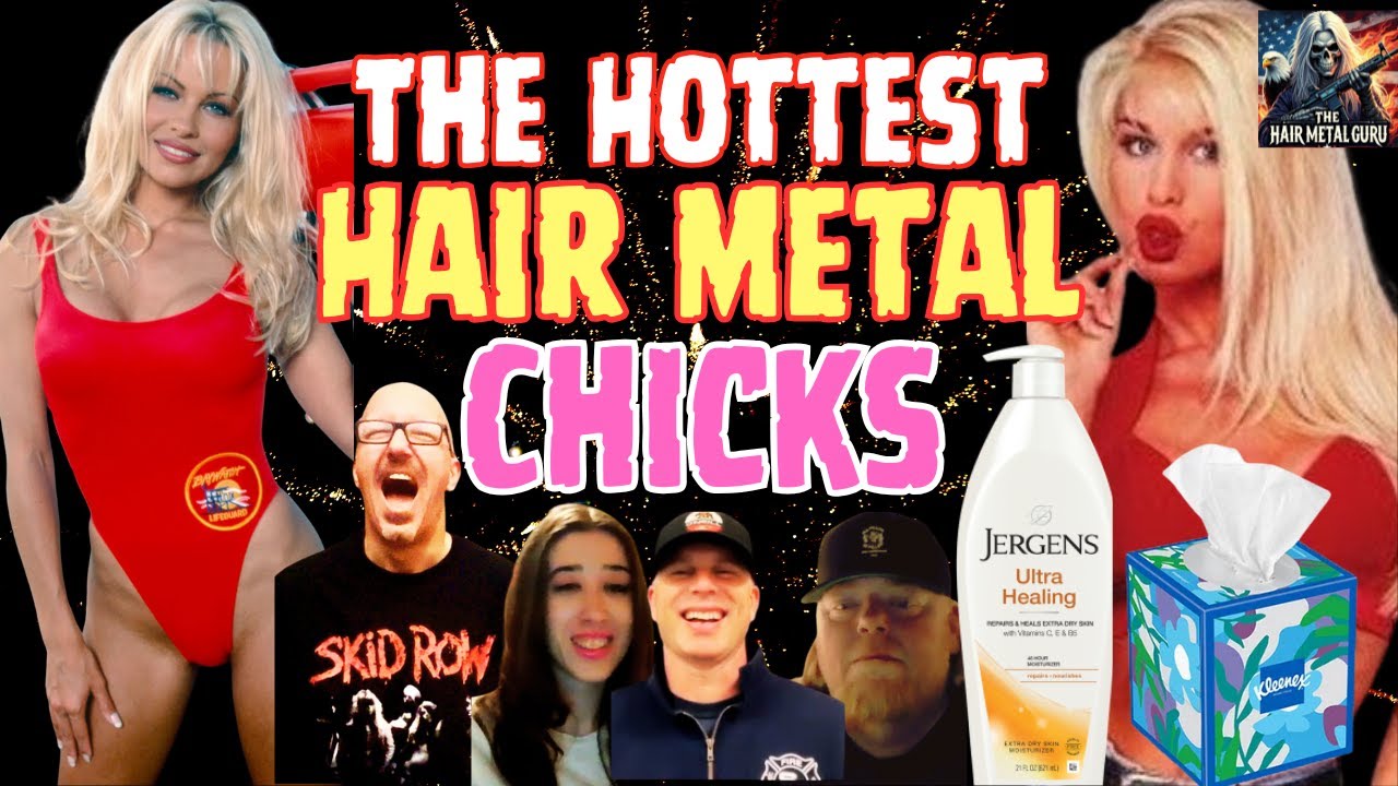 We Rank The Hottest Hair Metal Chicks... It's Time To Get Naughty!