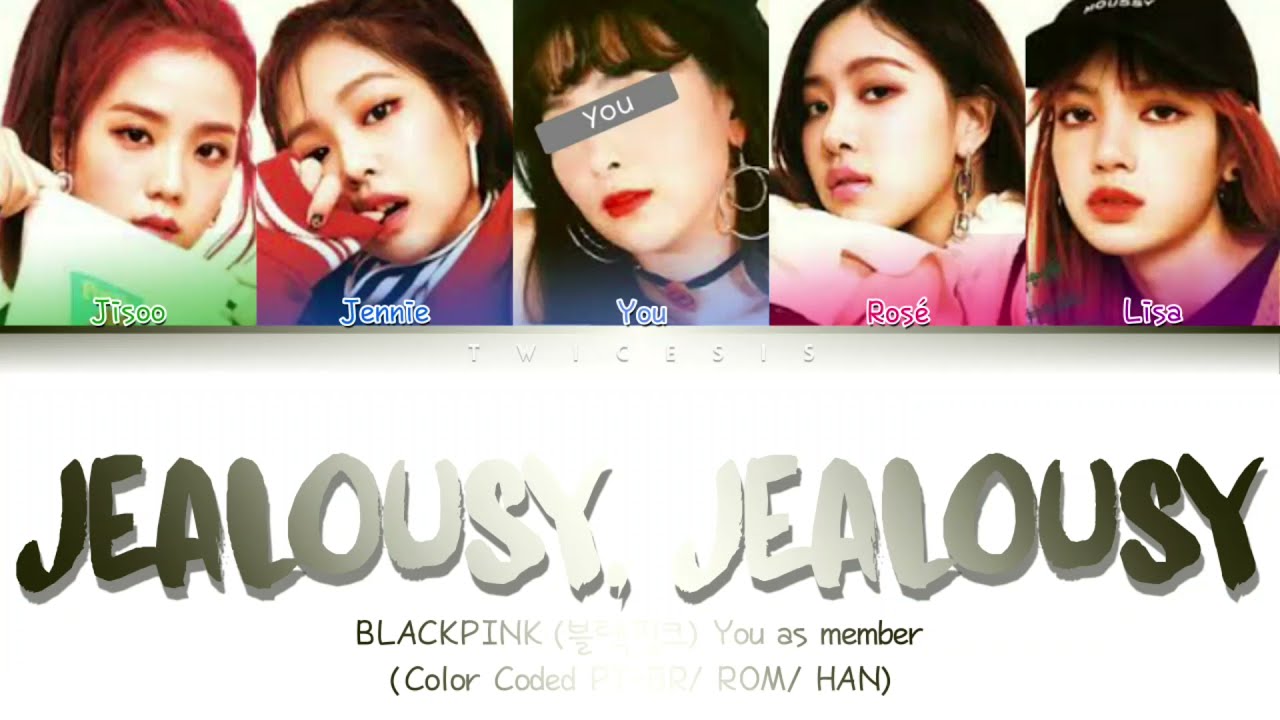 How Would BLACKPINK (블랙핑크) + you Sing Jealousy, jealousy (ORIGINAL OLIVIA RODRIGO)