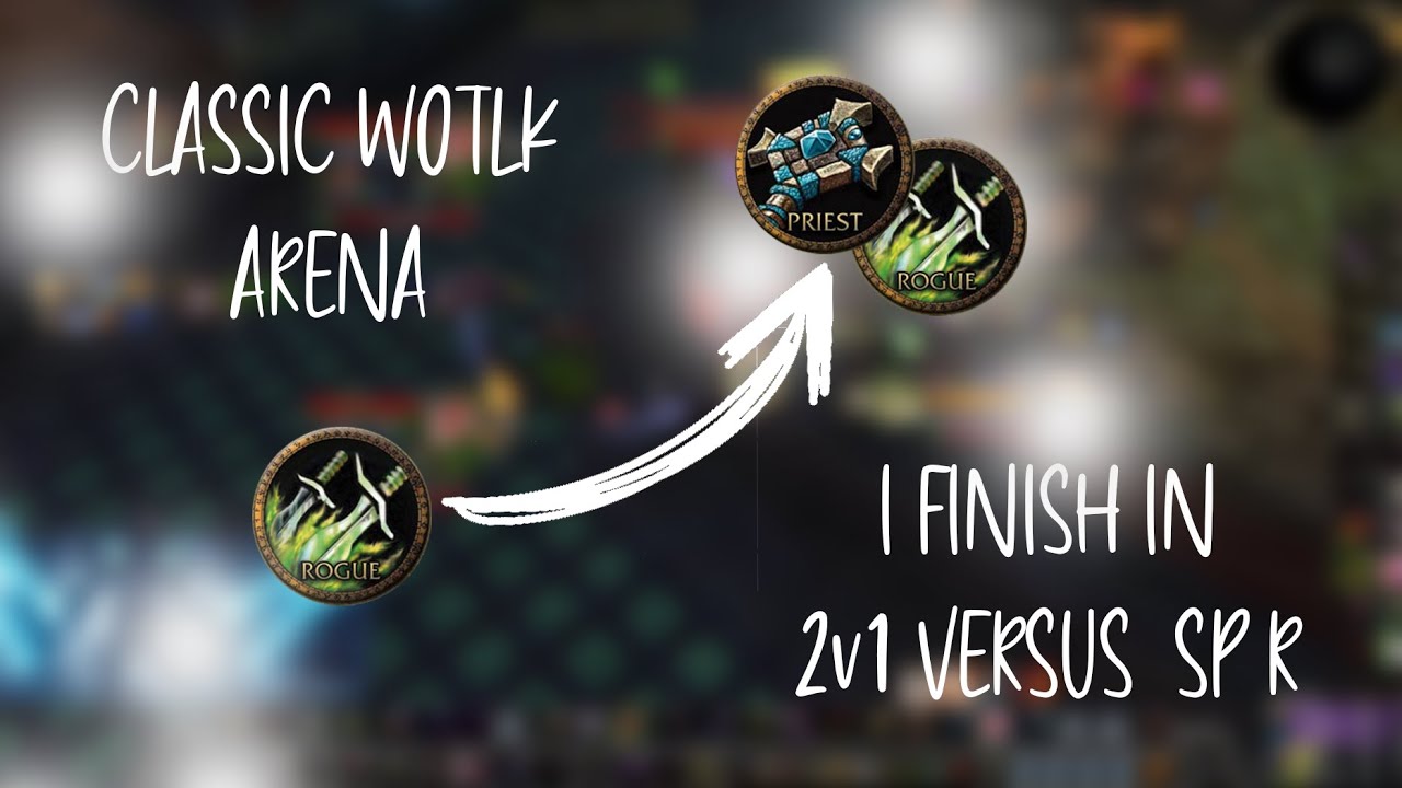 Classic Wotlk Arena PVP INSANE 2v1 versus SP ROGUE