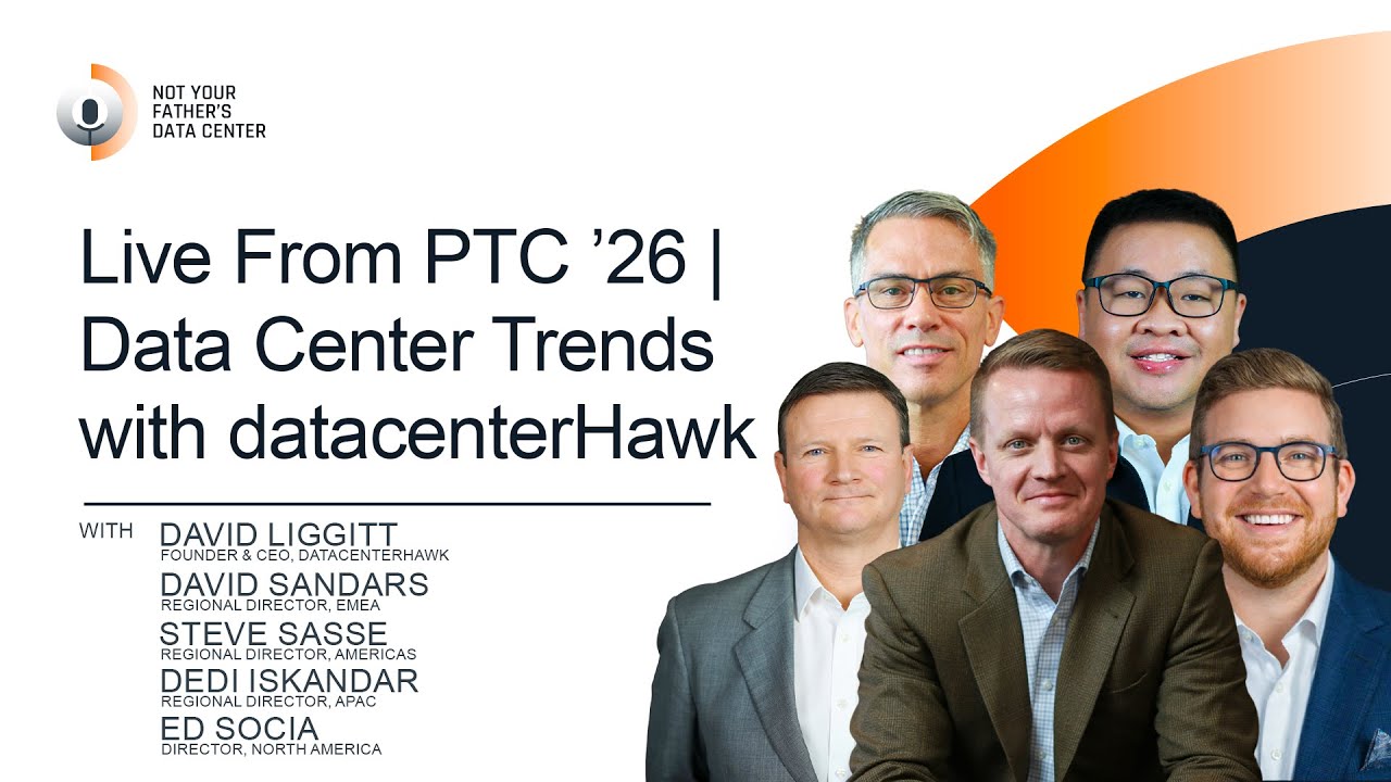 Live From PTC ’26 | Data Center Trends with datacenterHawk | Not Your Father’s Data Center Podcast