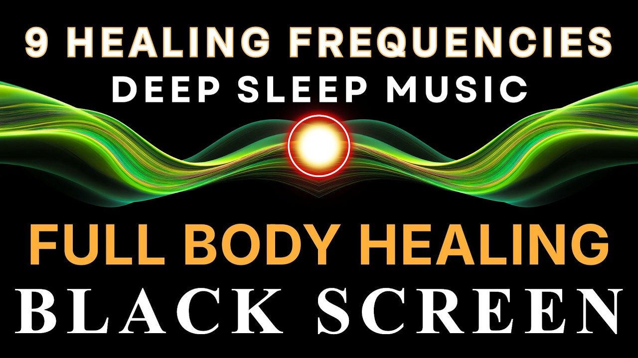 BLACK SCREEN DEEP SLEEP MUSIC ☯ All 9 Solfeggio Frequencies ☯ Full Body Healing
