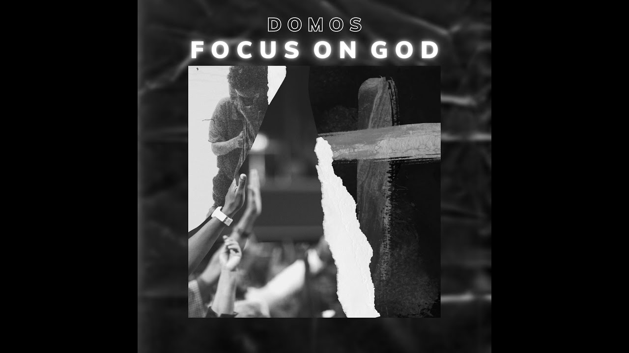 DOMOS - Focus on God (audio & paroles)