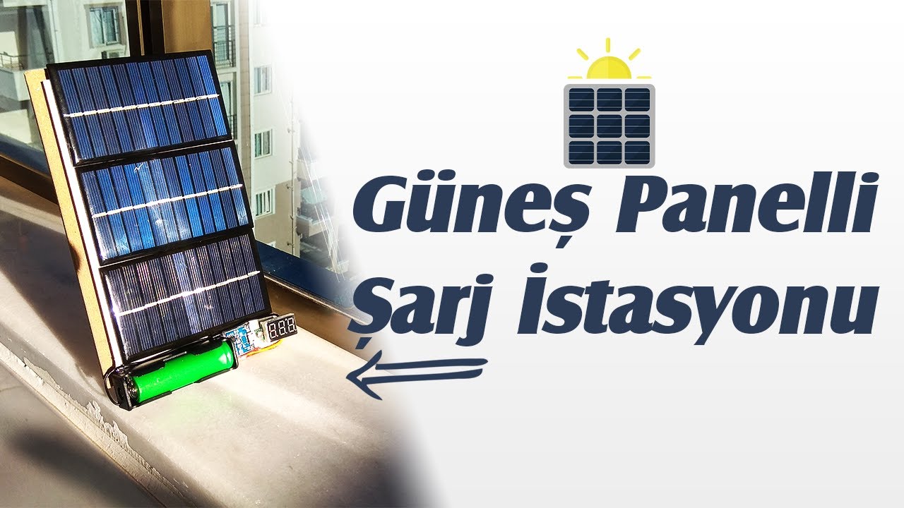 Güneş Panelli Şarj İstasyonu Yapımı (Güneş Paneli ile Pil Şarj Etme)