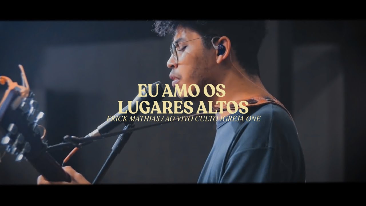 Eu Amo Os Lugares Altos | Erick Mathias (Culto ONE)