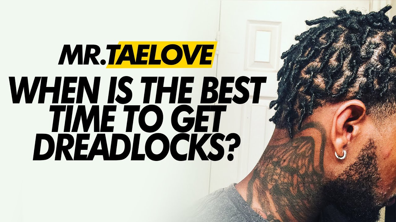 WHEN IS THE BEST TIME TO START YOUR DREADLOCKS | #MRTAELOVE #STARTERLOCKS #DREADLOCKS
