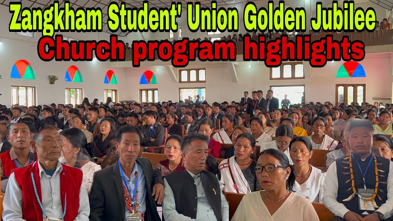 Zangkham Student' Union Golden Jubilee | Church program highlights/@tonphapehhamvlog5608 