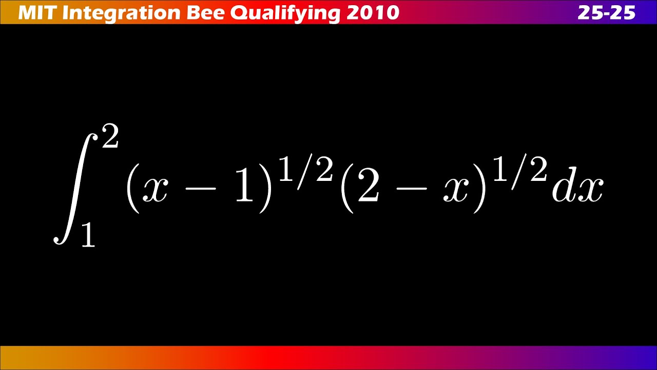 25–25 |🧮 ∫ MIT Integration Bee 2010 | Ejercicios Clasificatorios