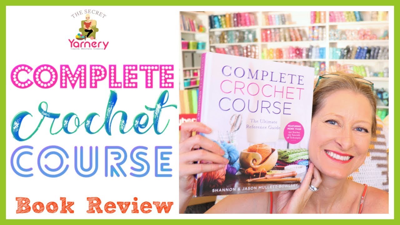 Complete Crochet Course by Shannon & Jason Mullett Bowlsby (the Shibaguyz) - BOOK REVIEW