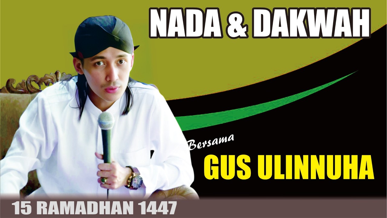NADA & DAKWAH BERSAMA GUS ULINNUHA 15 RAMADHAN 1447 H