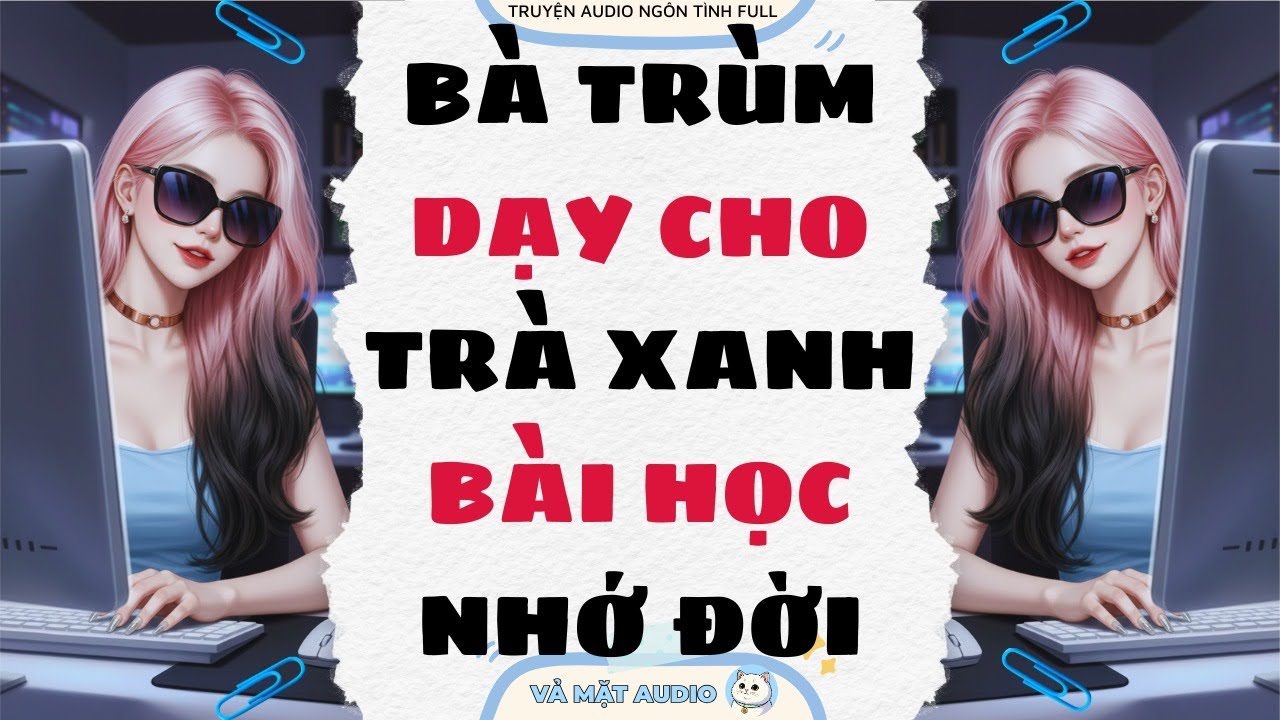 [Truyện Audio Full] BÀ TRÙM DẠY CHO 'TRÀ XANH' BÀI HỌC NHỚ ĐỜI | Vả Mặt Audio