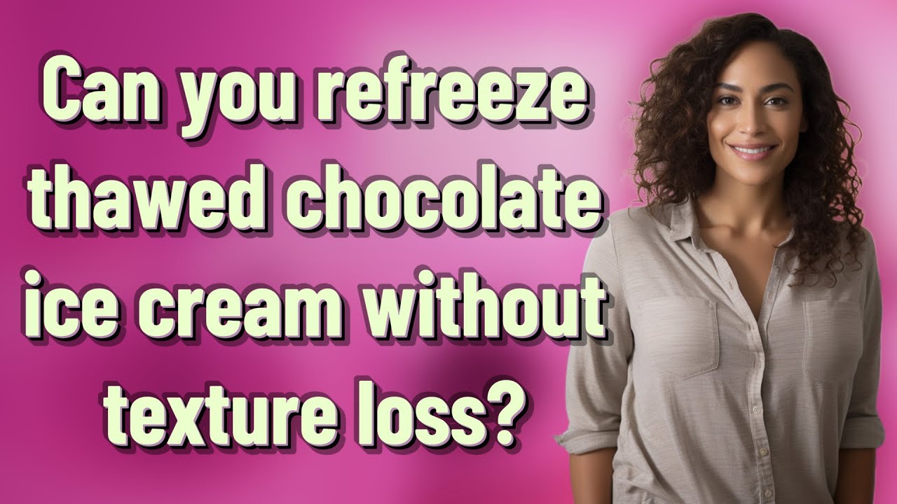 Can you refreeze thawed chocolate ice cream without texture loss?