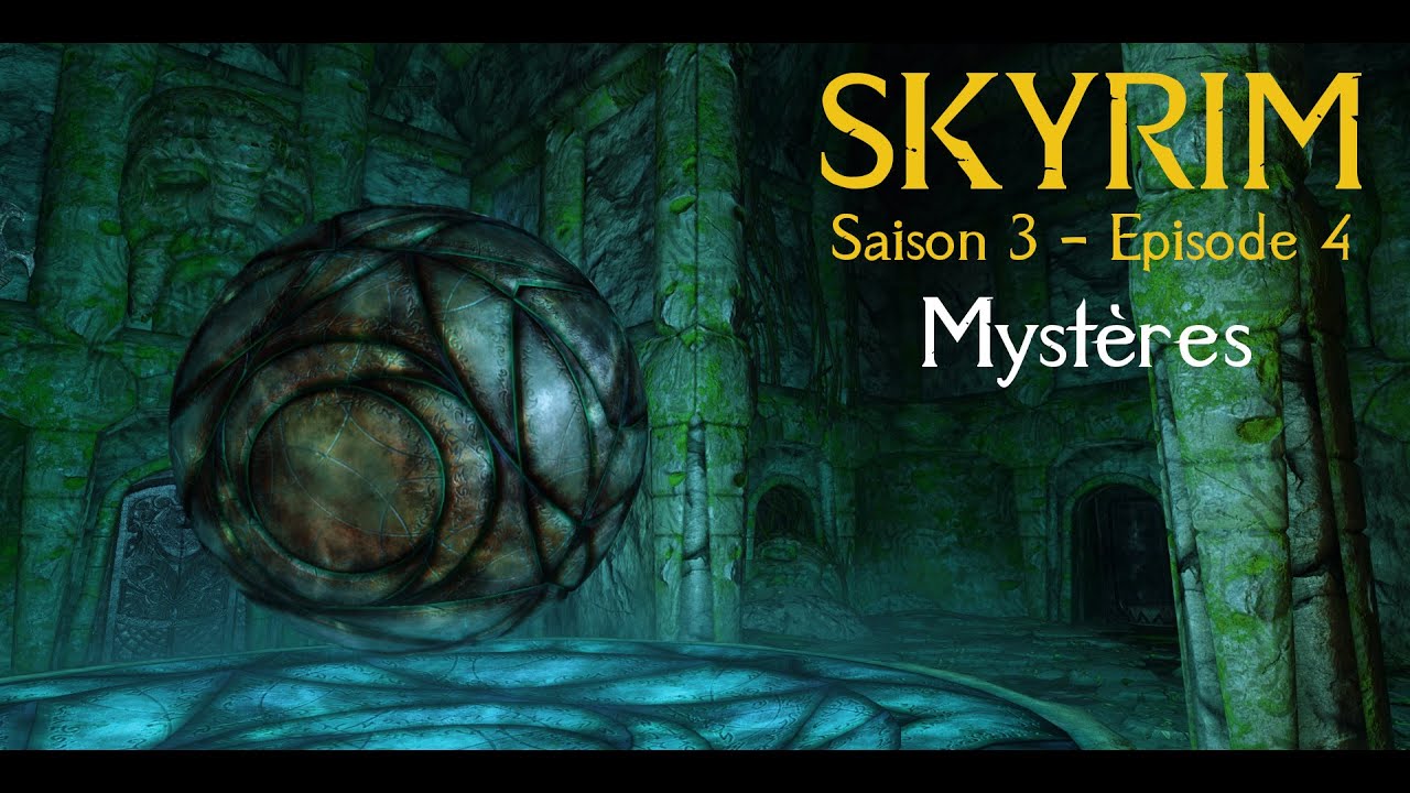 Let's Play Narratif FR - Skyrim Bjorval - Saison 3 Episode #4 - Myst&egrave;res