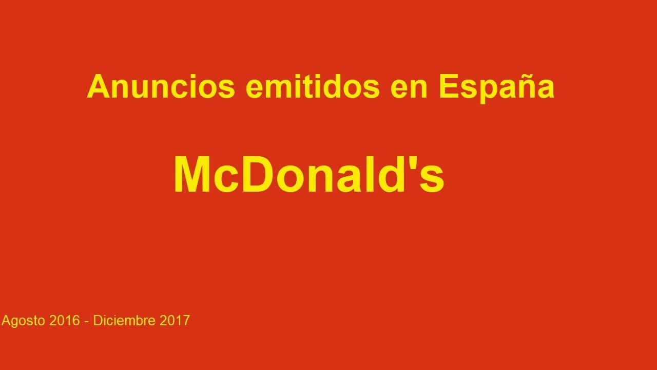 Anuncios McDonalds Agosto 2016 - Diciembre 2017