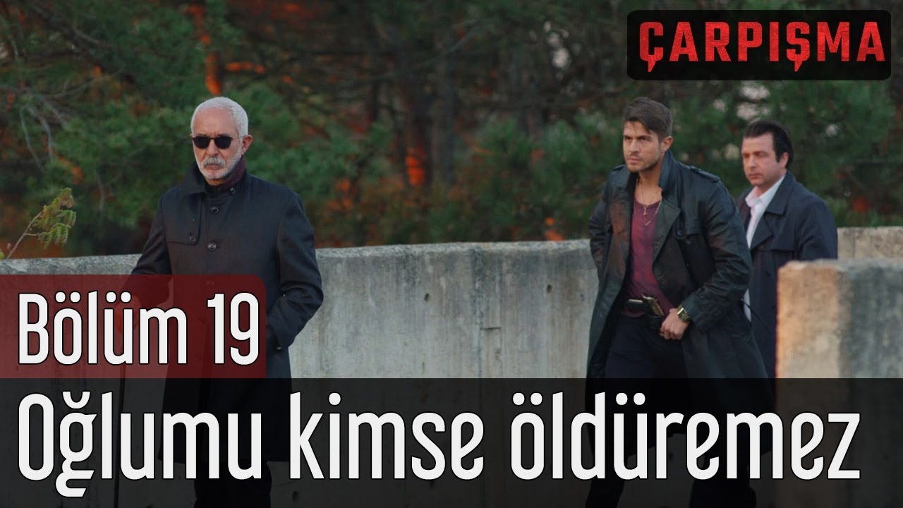 Çarpışma 19. Bölüm - Oğlumu Kimse Öldüremez
