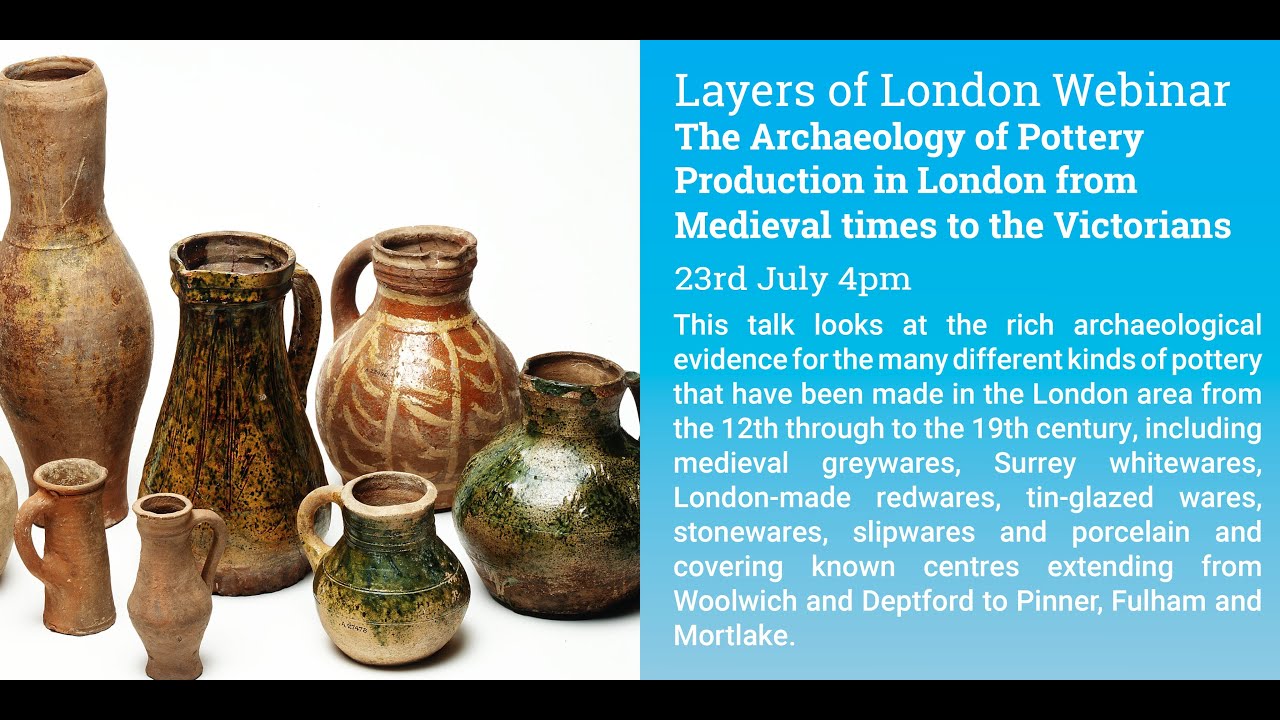 Layers of London Webinar: Archaeology of Medieval Potter Production