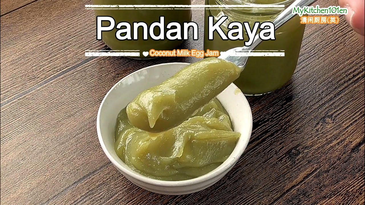 Smooth Creamy Pandan Kaya (Coconut Milk Egg Jam) | MyKitchen101en