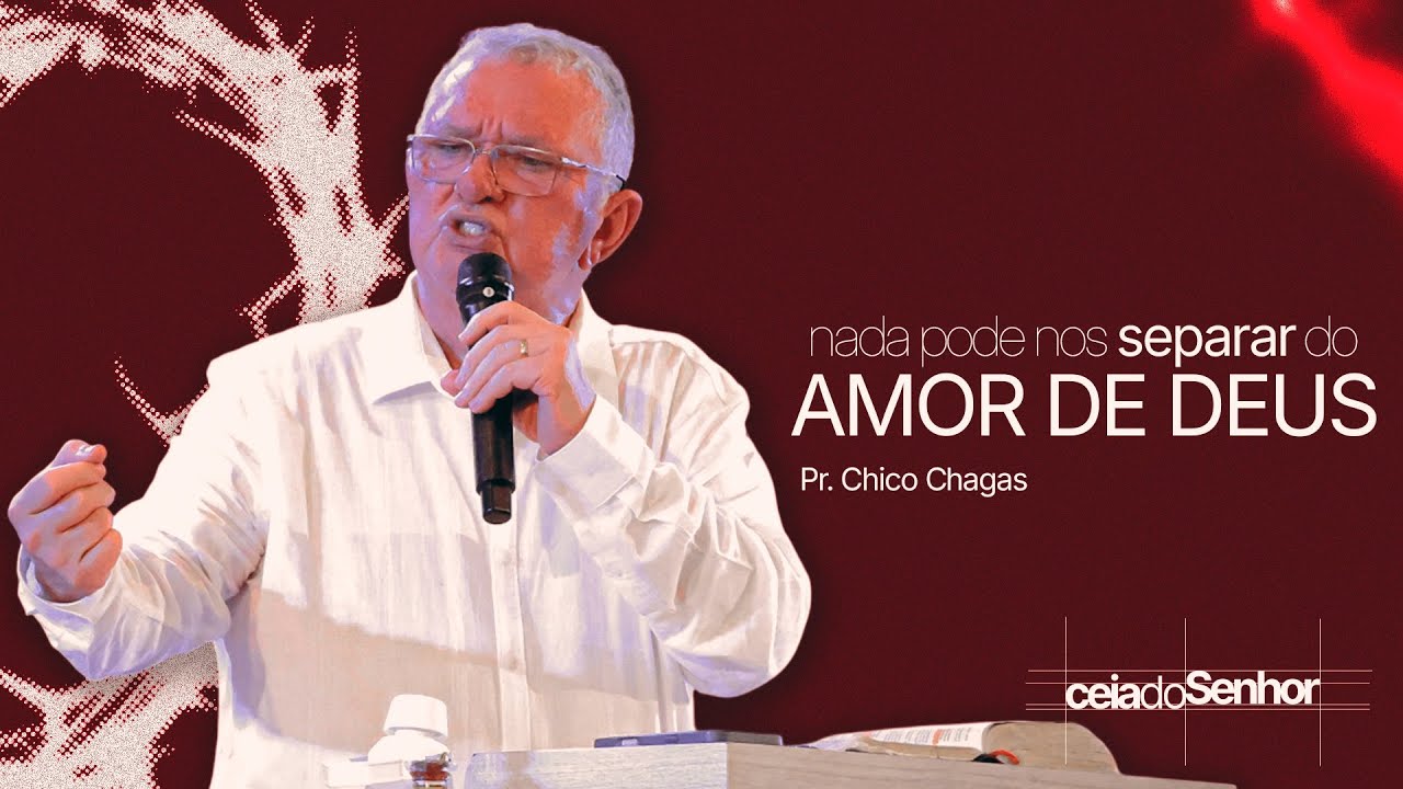 NADA PODE NOS SEPARAR DO AMOR DE DEUS - PR. CHICO CHAGAS