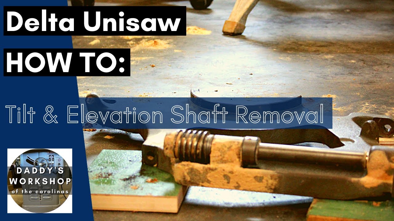 Delta Unisaw - Removing the Elevation and Tilt Shafts