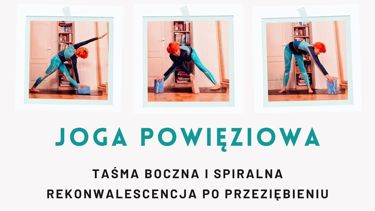 Joga powięziowa taśma spiralna i boczna - rekonwalescencja po przeziębieniu