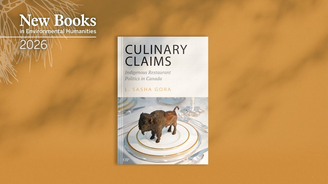 NEW BOOKS | Culinary Claims - Indigenous Restaurant Politics in Canada