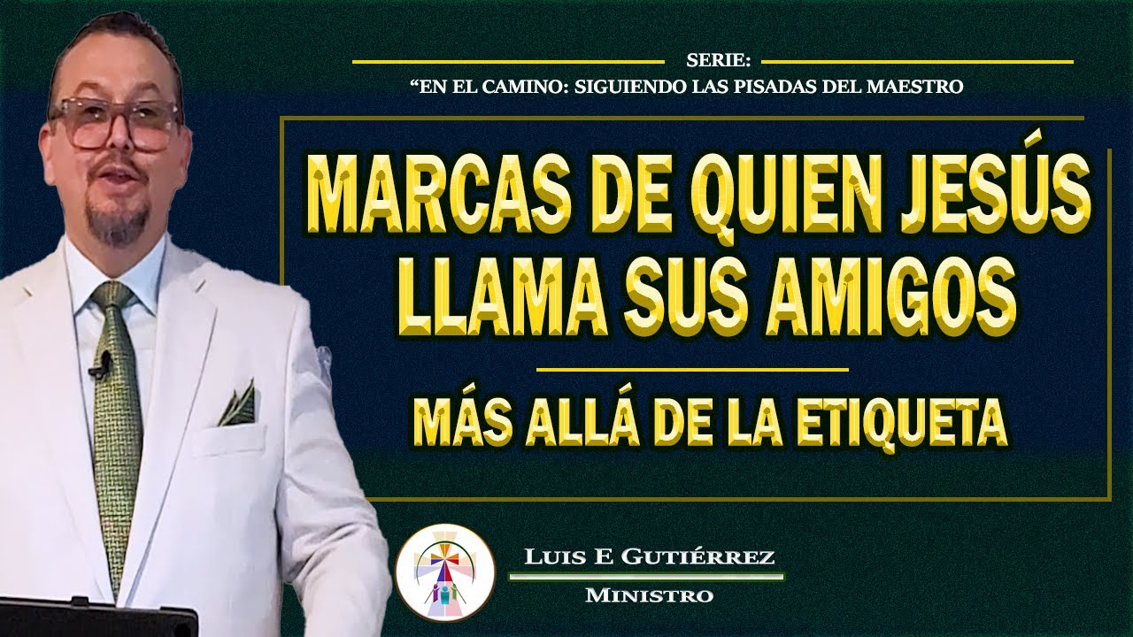 MARCAS DE QUIEN JESÚS LLAMA SUS AMIGOS: Más Allá De La Etiqueta.