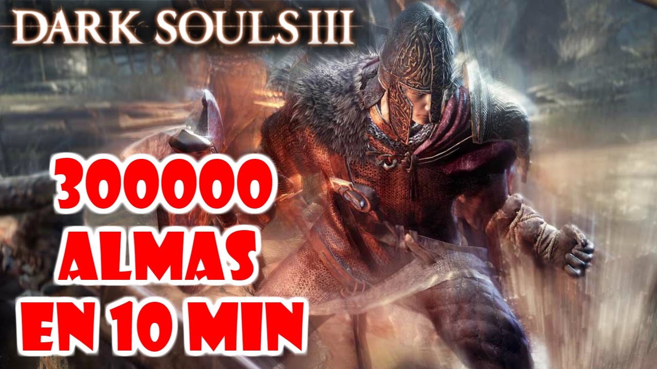 Dark Souls 3: COMO FARMEAR ALMAS - ¡300.000 almas en 10 minutos! (en NG)