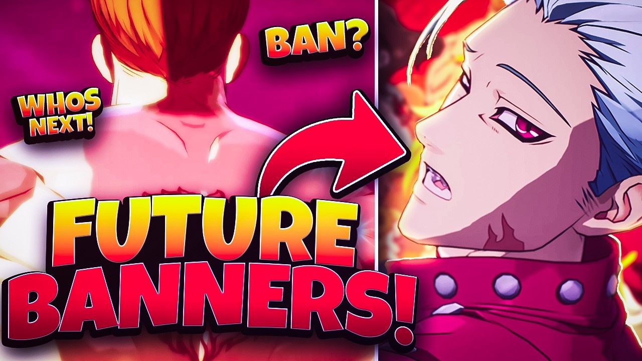 FUTURE GLOBAL BANNERS!! WHO WILL BE NEXT UP! SEVEN DEADLY SINS: ORIGIN