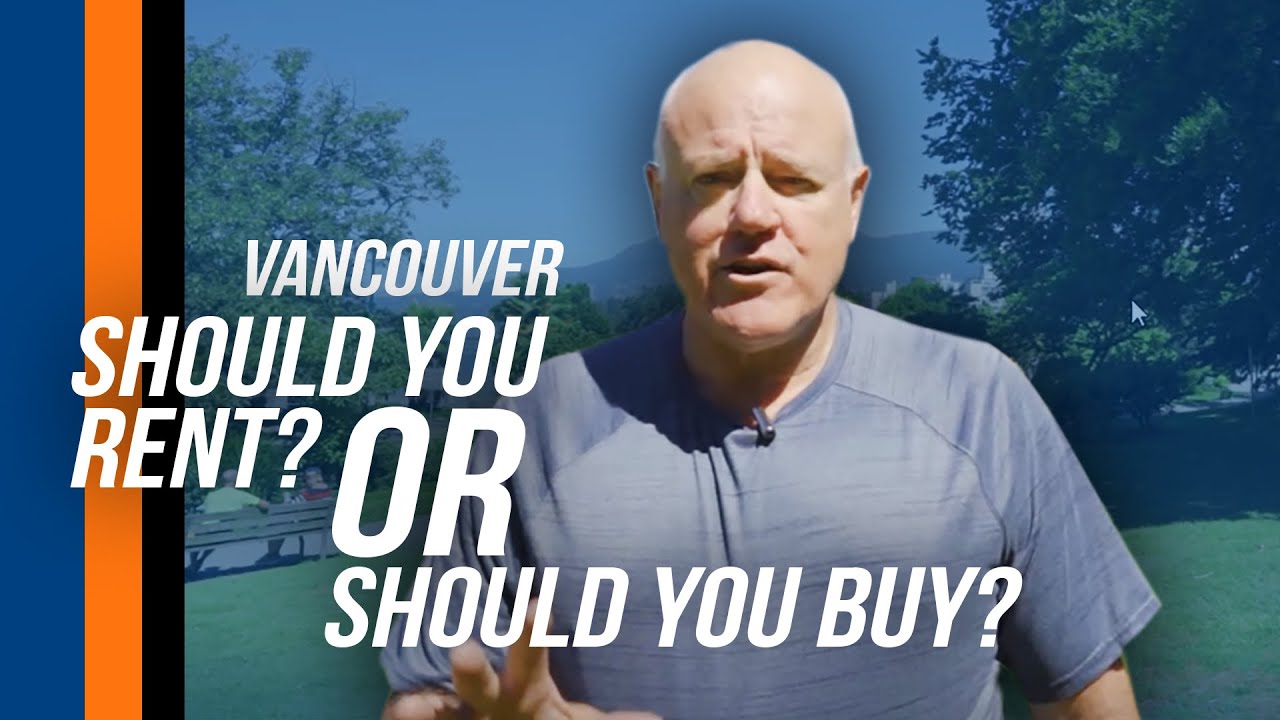 Should You Buy or Rent a Home | Insights from the Vancouver Region