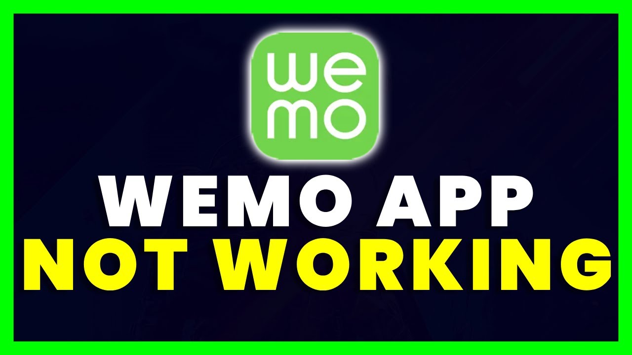 Wemo App Not Working: How to Fix Wemo App Not Working