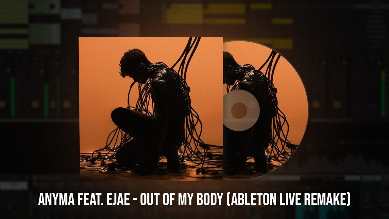 Anyma - Out Of My Body (feat. EJAE) (Ableton Remake) | Project File