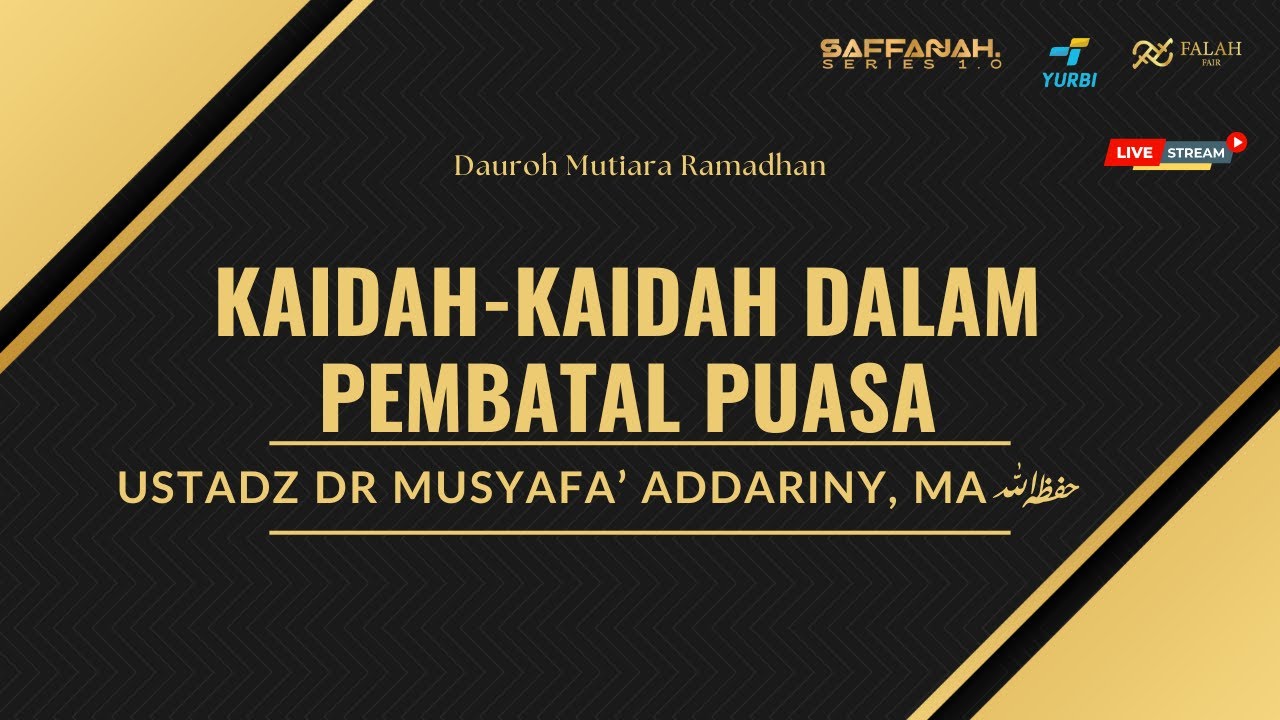KAIDAH-KAIDAH DALAM PEMBATAL PUASA - Ustadz DR Musyafa’ Addariny, MA