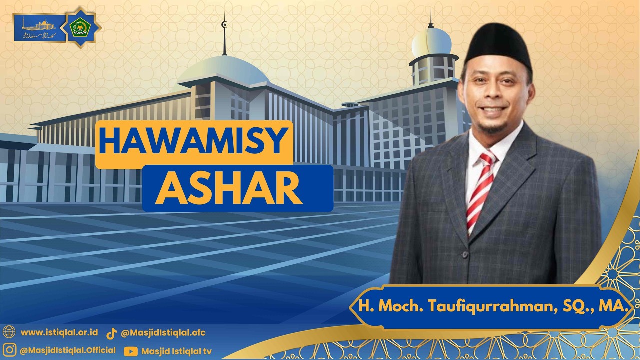 H. Muh. Taufiqurrahman, Lc. MA || Hawamisy Ashar_ Masjid Istiqlal || 16.02.26