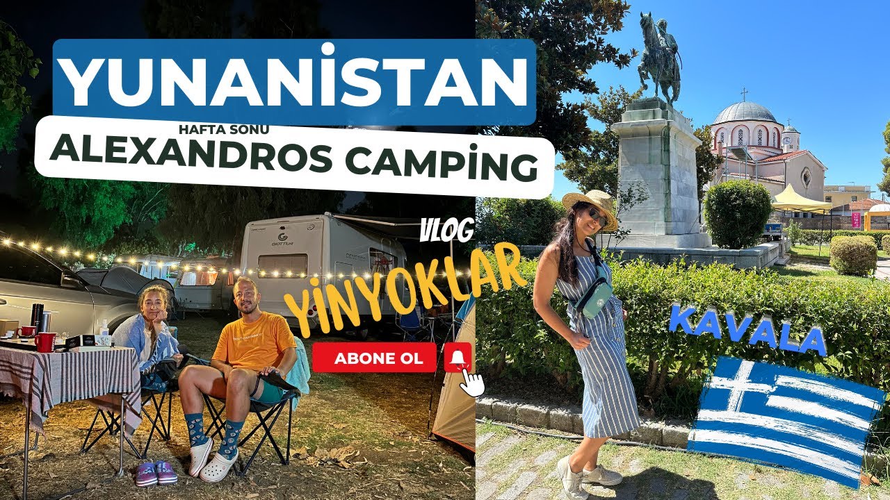 Yunanistan Kavala - Alexandros Camping / Vlog