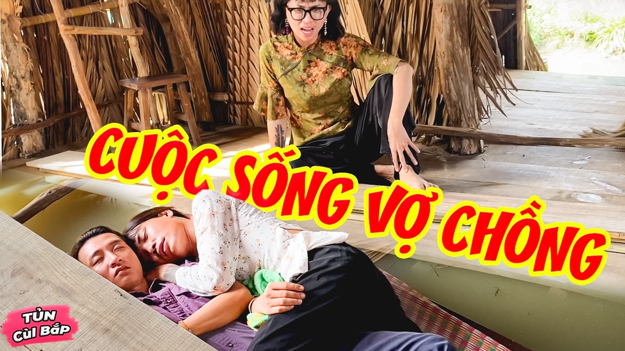 Vợ Chồng Thống Liễu Và Cuộc Sống Hôn Nhân | Tủn Cùi Bắp