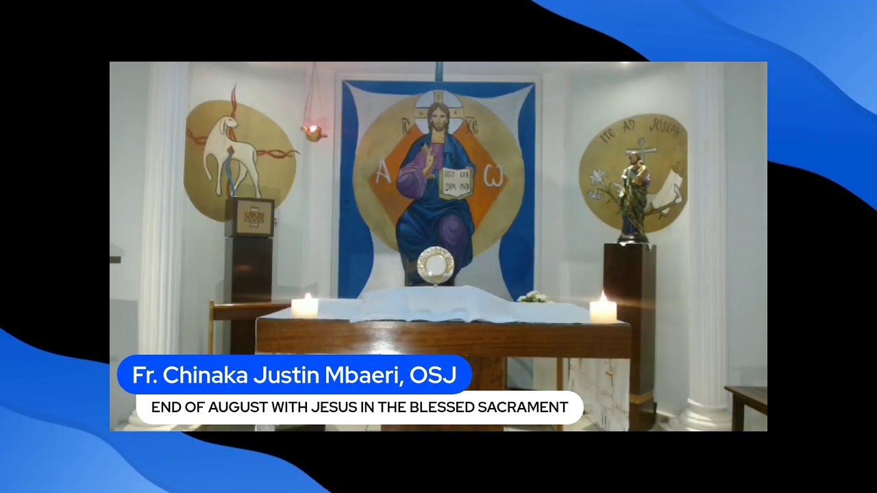 END OF AUGUST WITH JESUS IN THE BLESSED SACRAMENT