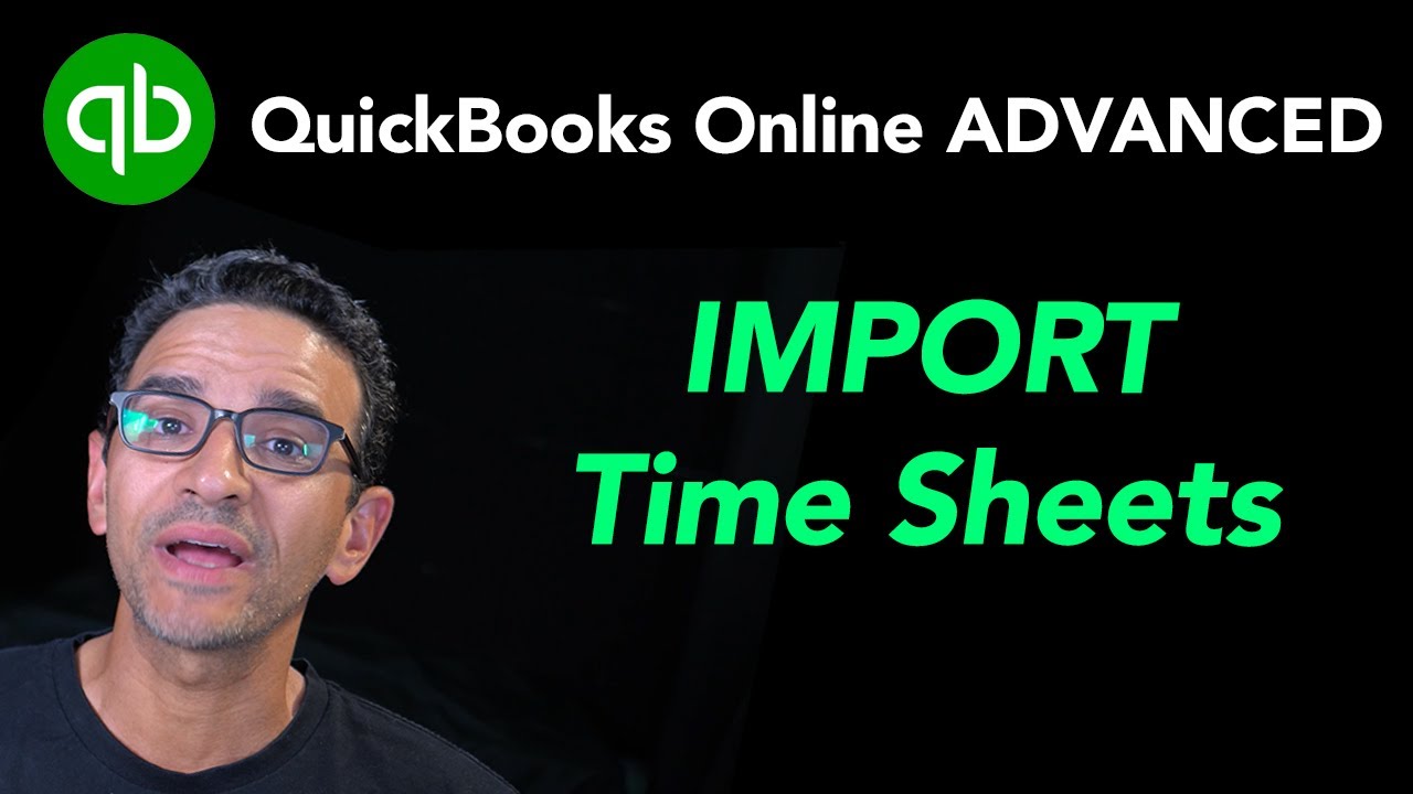 QuickBooks Online Advanced: Importing Time Sheets (from Excel/CSV)