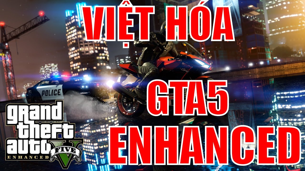 CÁCH VIỆT HÓA GTA5 ENHANCED CHỈ TRONG 9 PHÚT