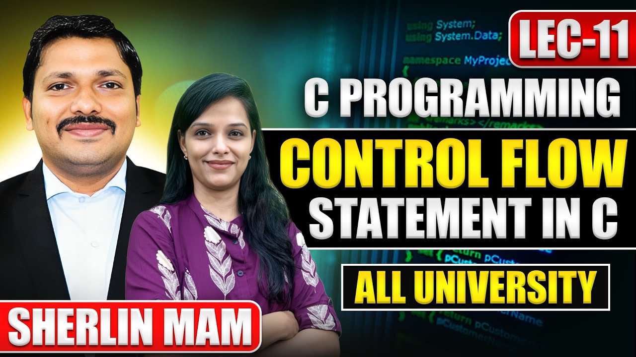 Control Flow Statements in C Programming | Lecture 11 | First Year Engg | Sherlin Mam | Dinesh Sir